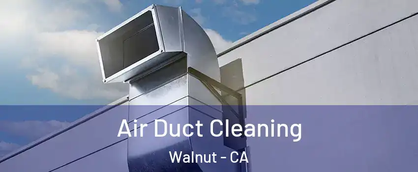  Air Duct Cleaning Walnut - CA