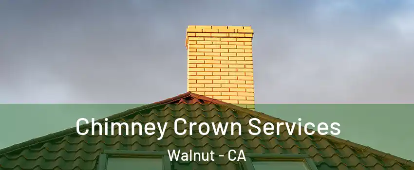 Chimney Crown Services Walnut - CA