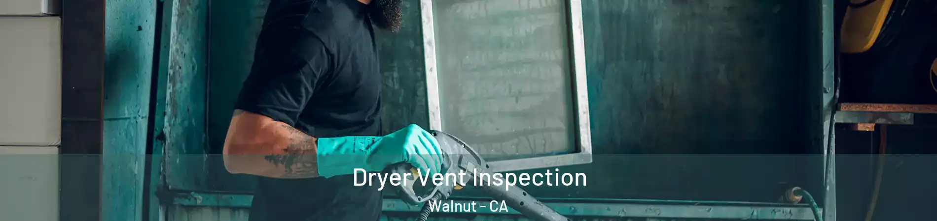  Dryer Vent Inspection Walnut - CA