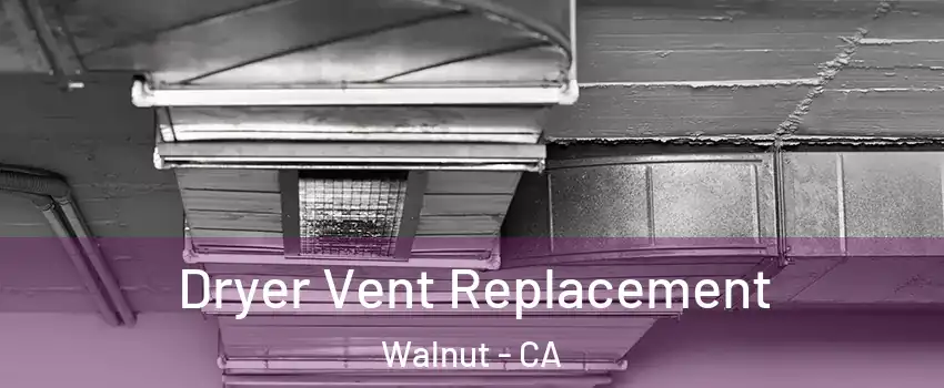 Dryer Vent Replacement Walnut - CA