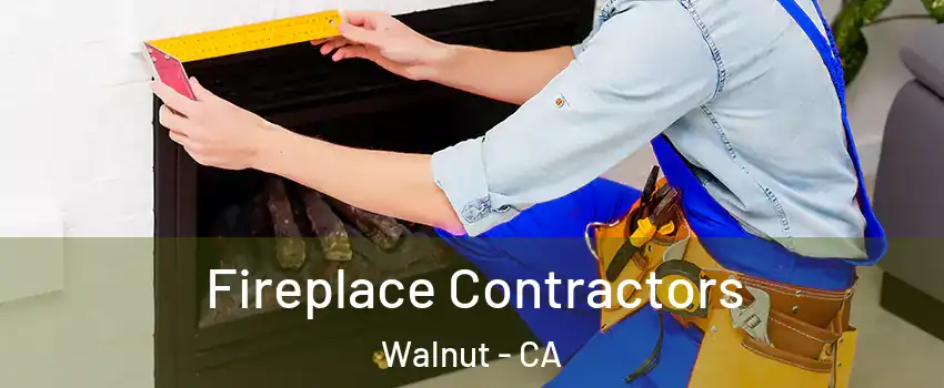  Fireplace Contractors Walnut - CA