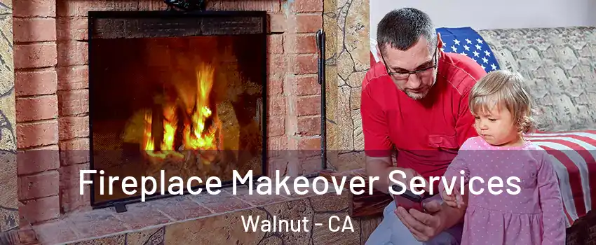 Fireplace Makeover Services Walnut - CA