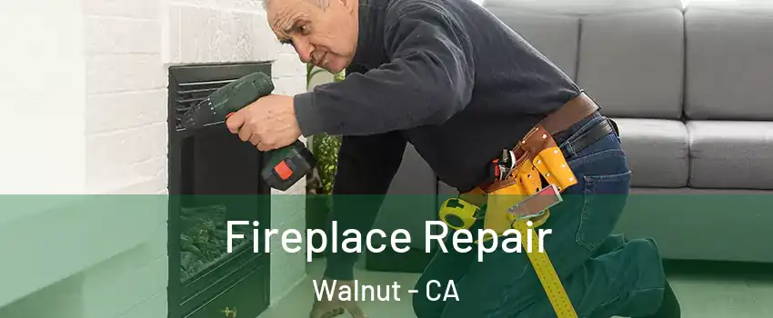  Fireplace Repair Walnut - CA