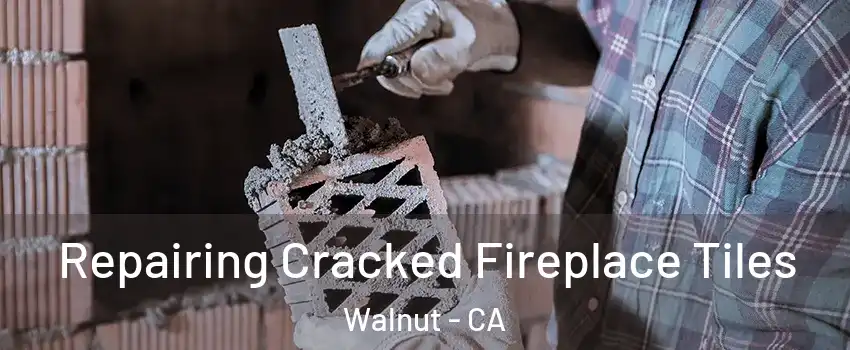  Repairing Cracked Fireplace Tiles Walnut - CA